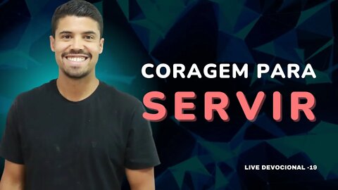 Coragem para servir // Lucas Teixeira