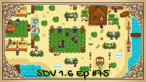 The Meadowlands Episode #75: Luau-palooza! (SDV 1.6 Let's Play)