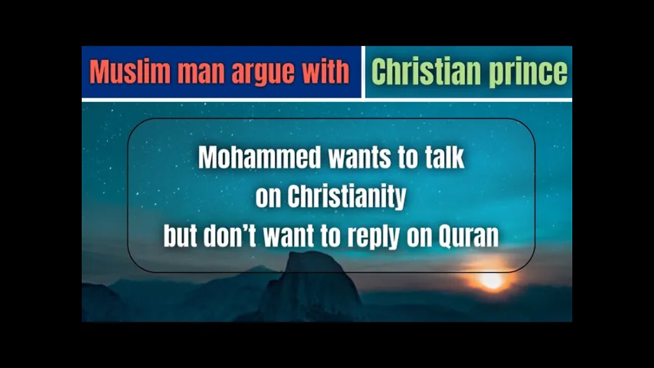 Mohammed wants to talk on Christianity but don’t want to reply on Quran