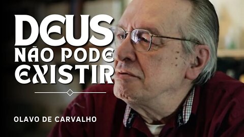 Sobre a EXISTÊNCIA DE DEUS | Olavo de Carvalho