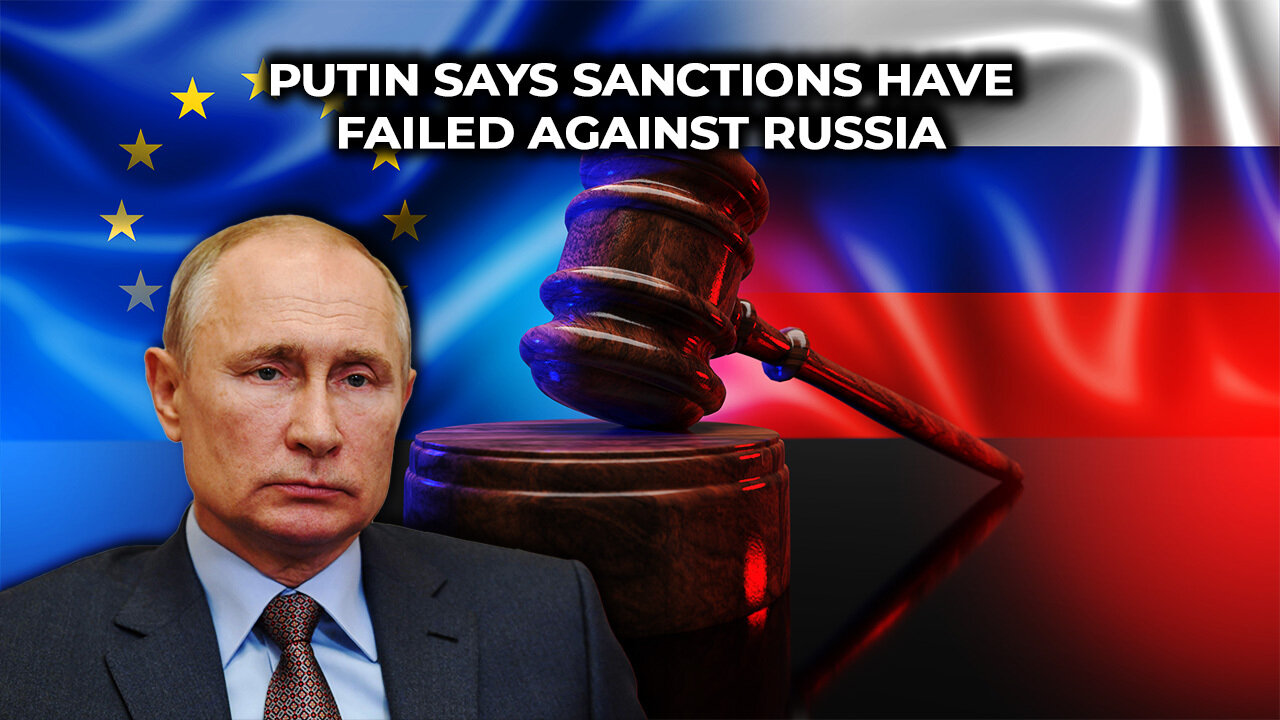 Putin Says Sanctions Have Failed Against Russia