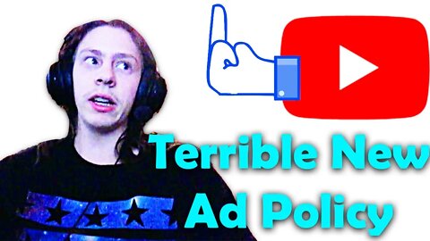 Youtube's Terrible New Ad Policy Affects ALL OF YOU