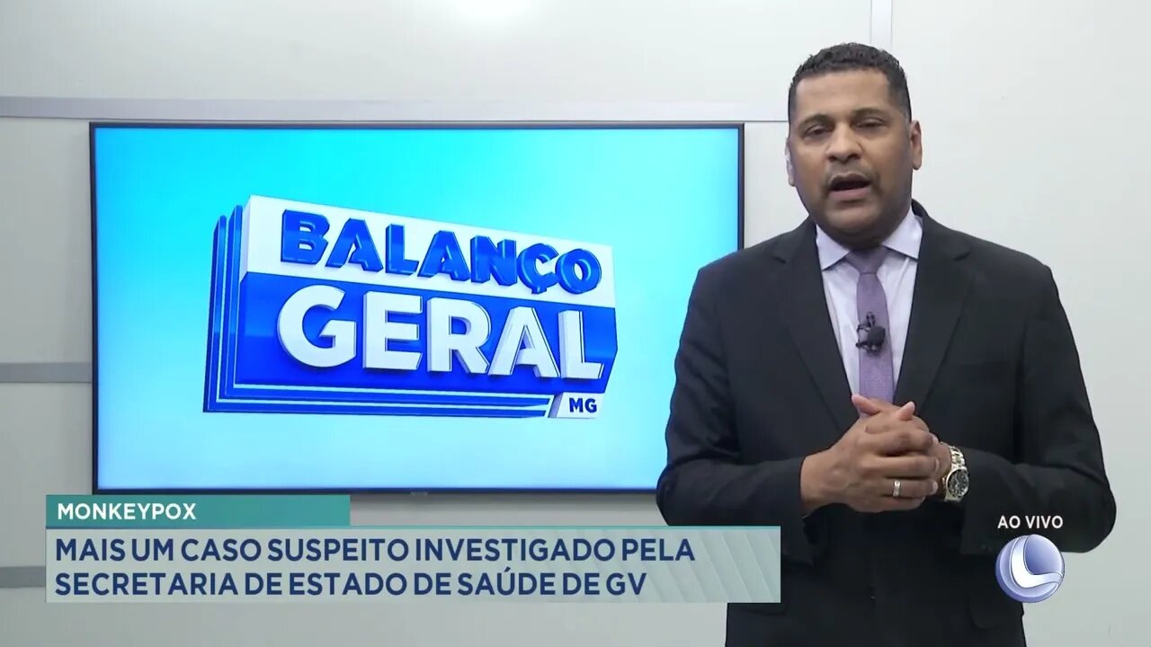 "Monkeypox": Mais 1 caso suspeito investigado pela Secretaria de Estado de Saúde em GV