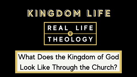 Real Life Theology: Kingdom Life Question #2