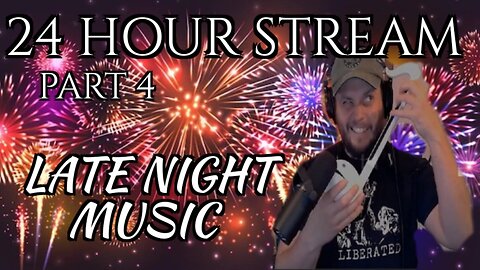 24 Hour Stream 2023 (Part 4) - Late Night Music