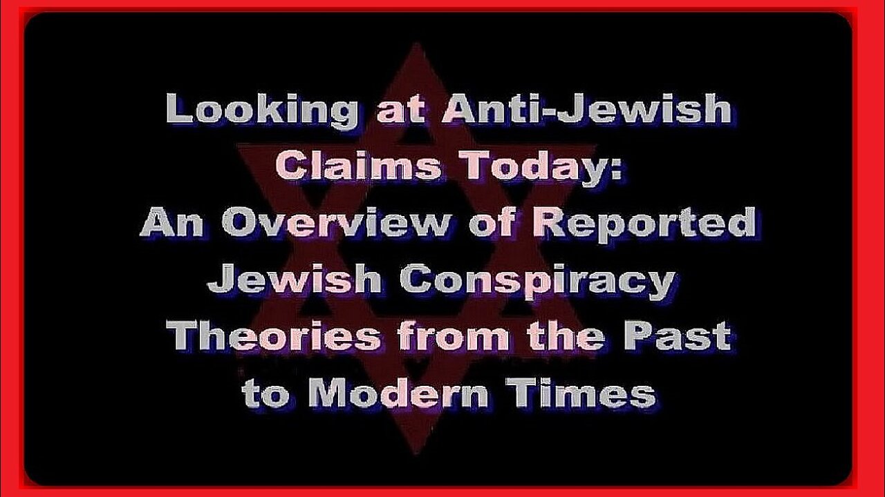 AN OVERVIEW OF REPORTED JEWISH CONSPIRACY THEORIES FROM THE PAST TO MODERN TIMES...