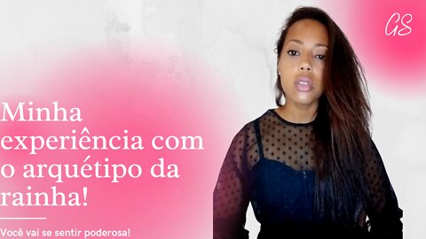 Arquétipo da Rainha - Como esse Arquétipo pode influenciar na sua autoestima!