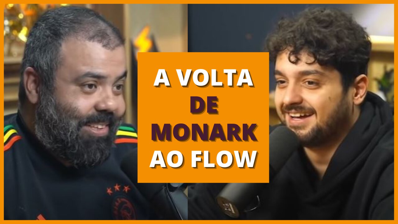 A volta de monark ao flow