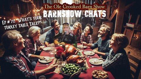 “Barn Show Chats” Ep #72 “What’s YOUR Turkey Table Tale?”