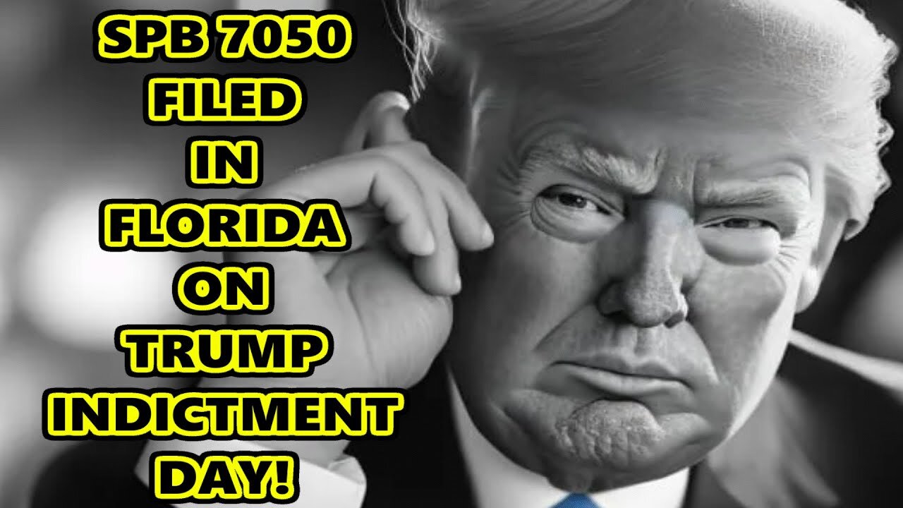 SPB 7050 BILL TO CHANGE ELECTION LAWS IN FLORIDA TIMED WITH TRUMP'S INDICTMENT?