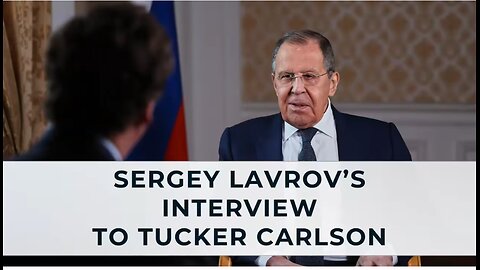 Russia's Foreign Minister Sergey Lavrov’s interview to Tucker Carlson (Moscow, December 6, 2024)