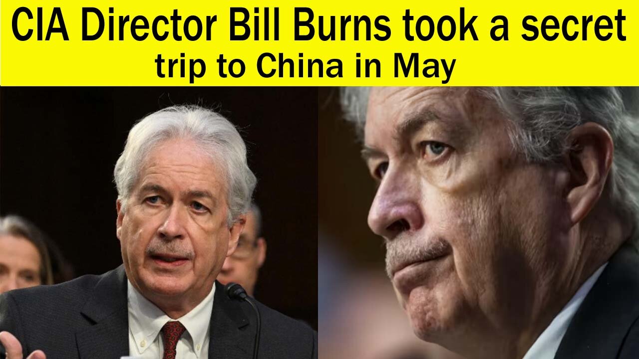 CIA Director Bill Burns took a secret trip to China in may | Bill Burns