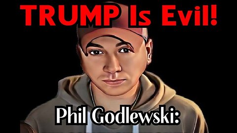 Phil Godlewski: The President Is Evil But Strong and Decisive - 2/5/24..