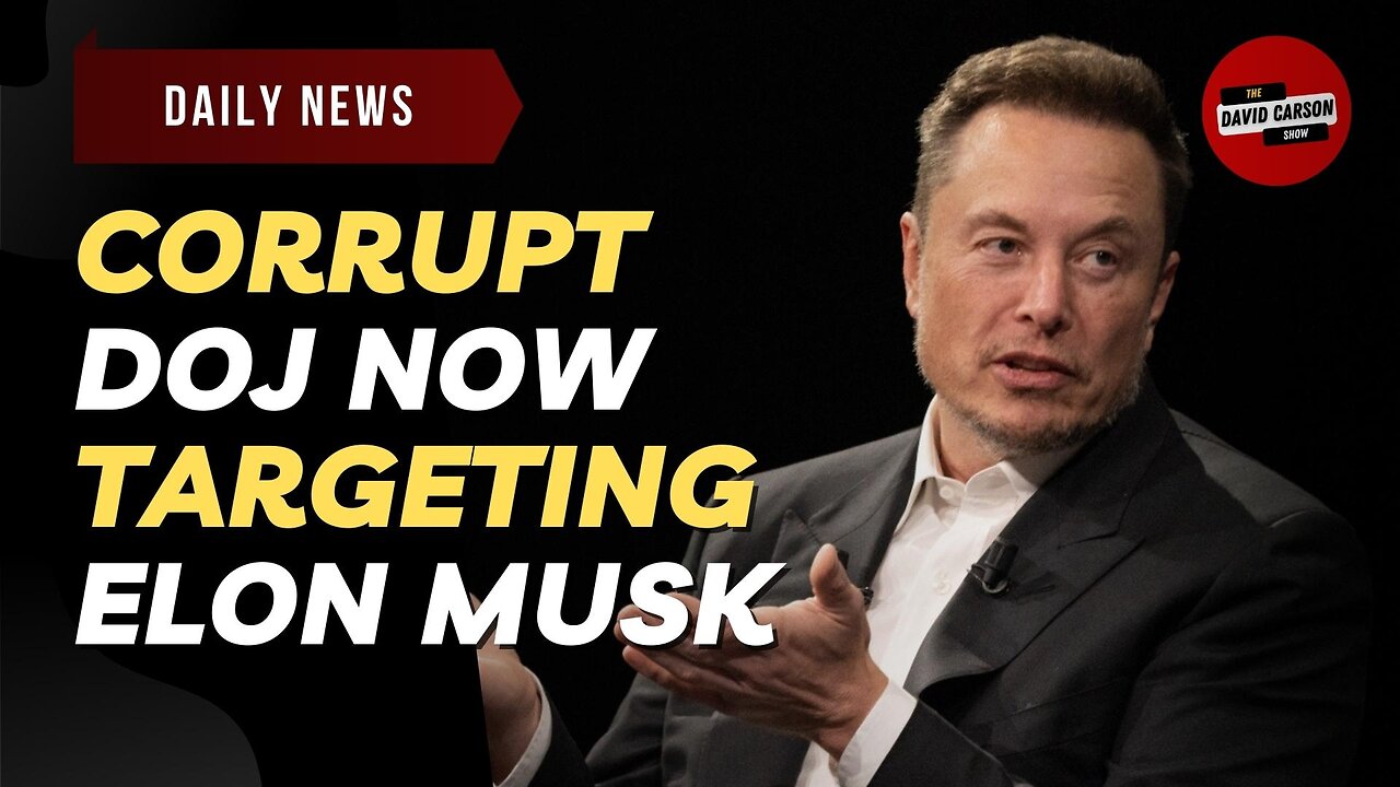 Corrupt DOJ Now Targeting Elon Musk