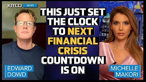 Edward Dowd: Fed Broke Another Central Bank, Global Sovereign Debt Crisis & Financial Turmoil Coming!
