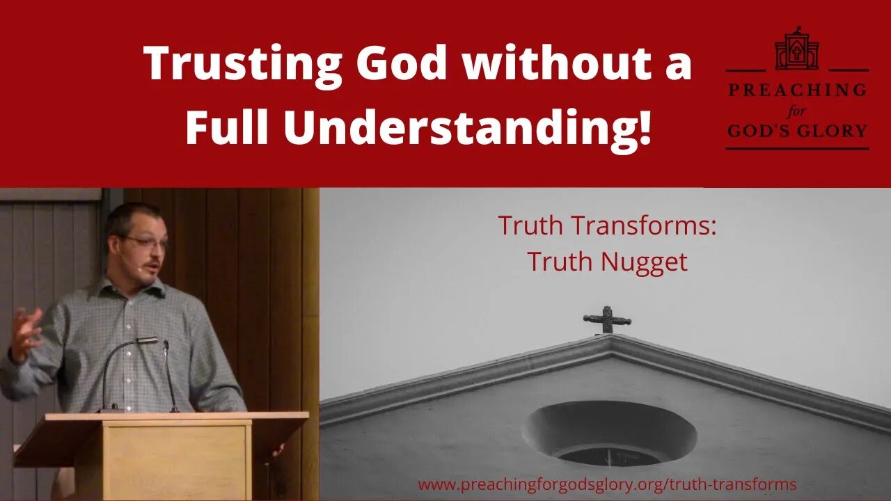 Trusting God Without a Full Understanding | Truth Transforms: Truth Nugget