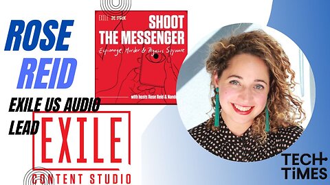 Exile US Lead Exile Audio/Shoot the Messenger Co-Host Rose Reid | Tech Times Exclusives #64