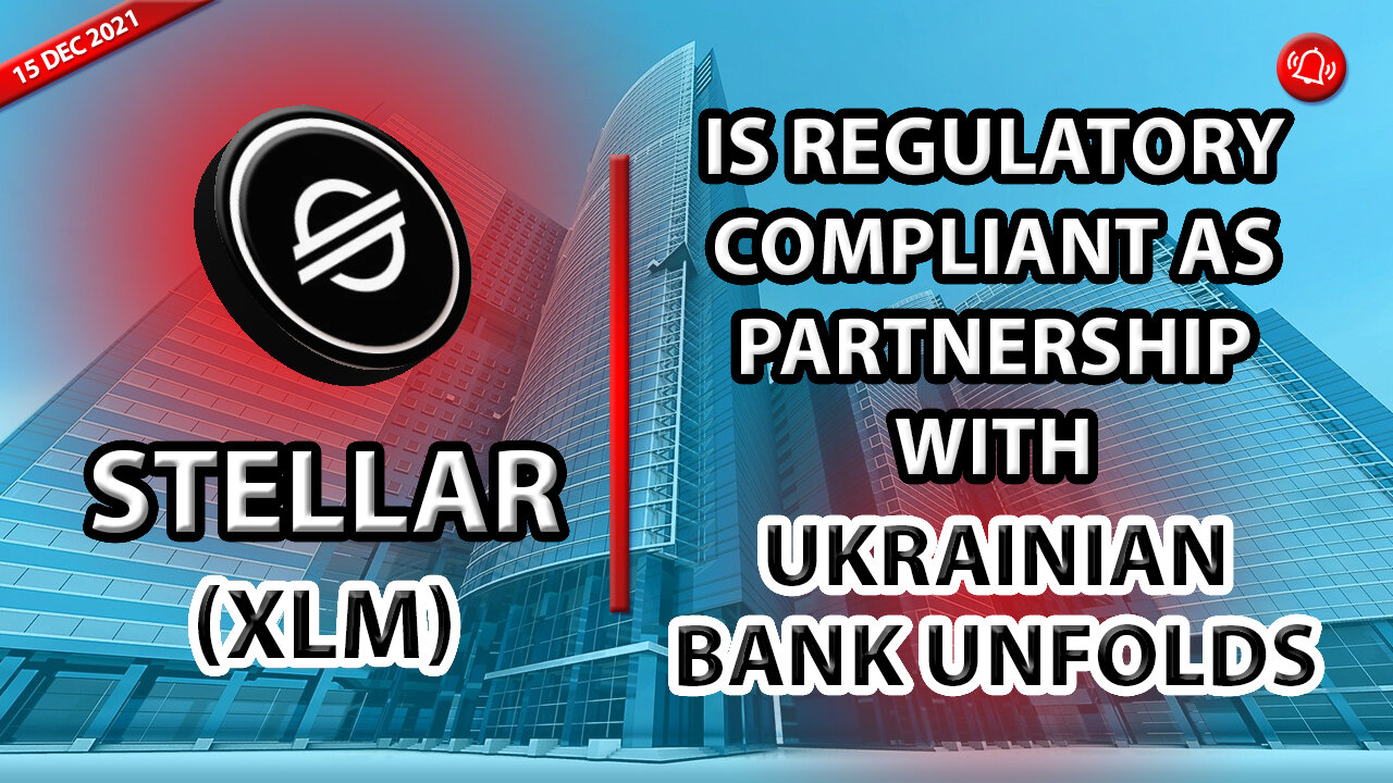 STELLAR XLM IS REGULATORY COMPLIANT AS PARTNERSHIP WITH UKRAINIAN BANK UNFOLDS