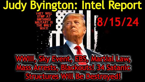 Judy Byington Situation Update: Special Intel Report 8/15/24