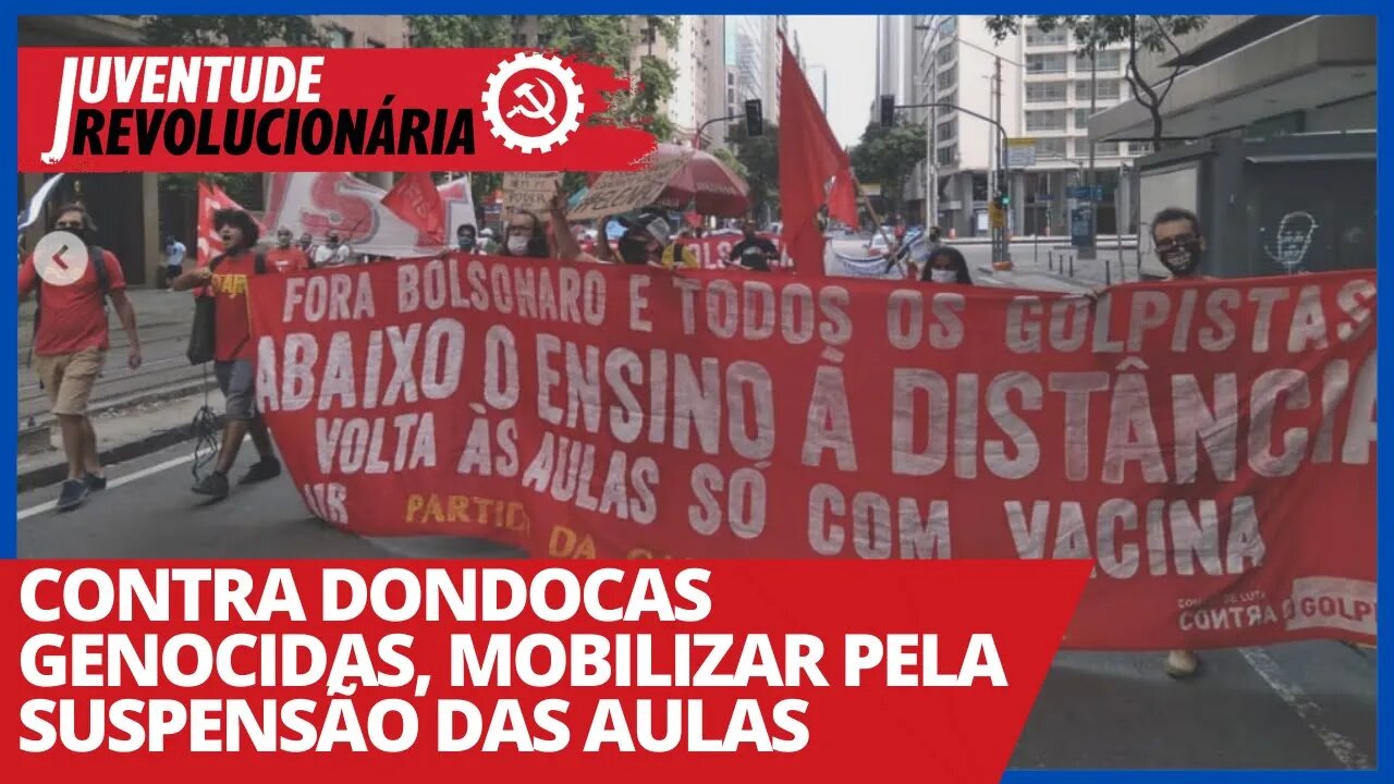 Contra dondocas genocidas, mobilizar pela suspensão das aulas - Juventude Revolucionária - 04/02/21