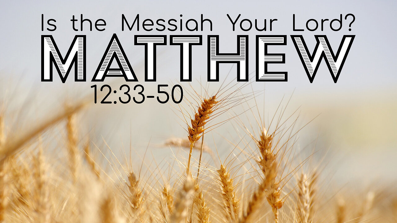 Matthew 12:33-50 "Is the Messiah your Lord?"