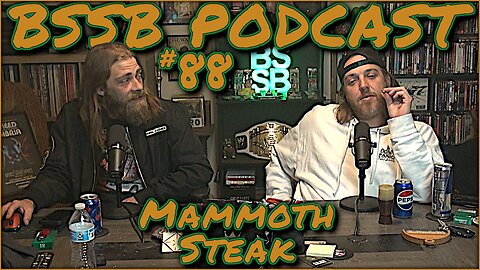 Mammoth Steak - BSSB Podcast #88