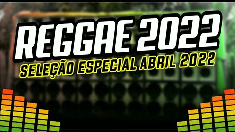 SELECÃO ESPECIAL REGGAE MÊS DE ABRIL 2022