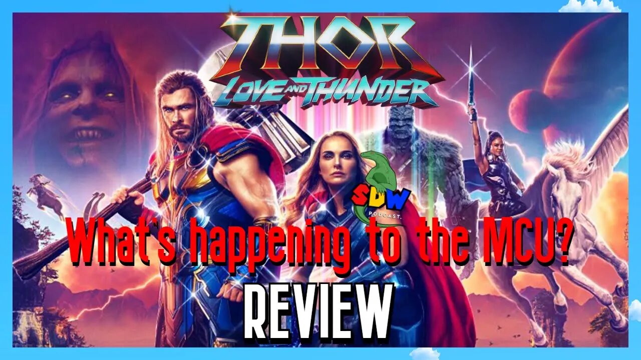 What's happening to the MCU? Thor: Love & Thunder - Review