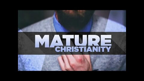 Mature Christianity