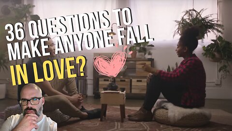 36 questions to make anyone fall in love?