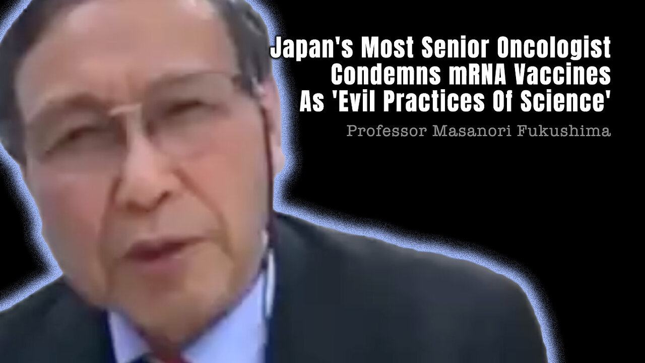 Japan's Most Senior Oncologist Condemns mRNA Vaccines As 'Evil Practices Of Science'