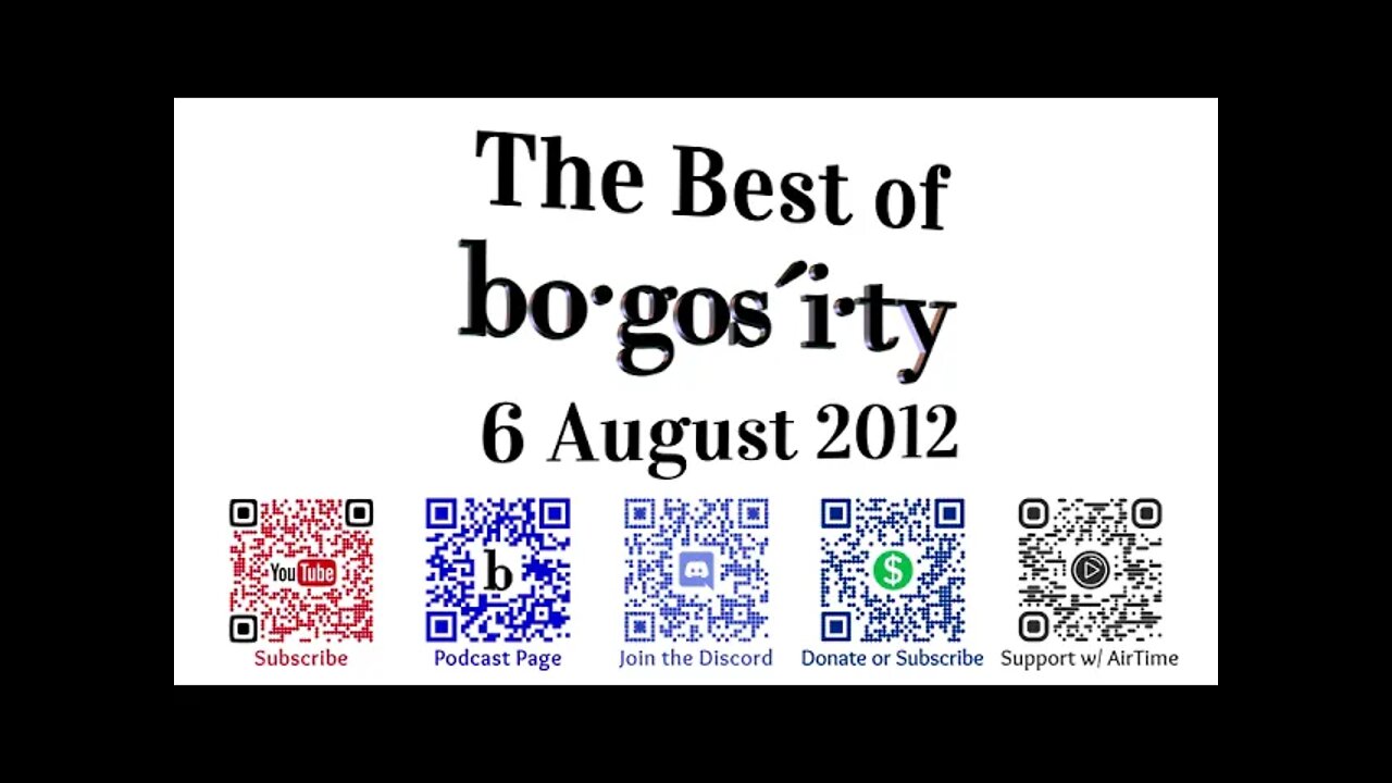 🎙️Classic Bogosity Podcast 6 August 2012