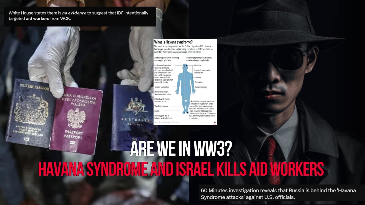 Are We in WW3? | Havanna Syndrome Russia Doing? | Israel Kills Aid Workers | The Hooch