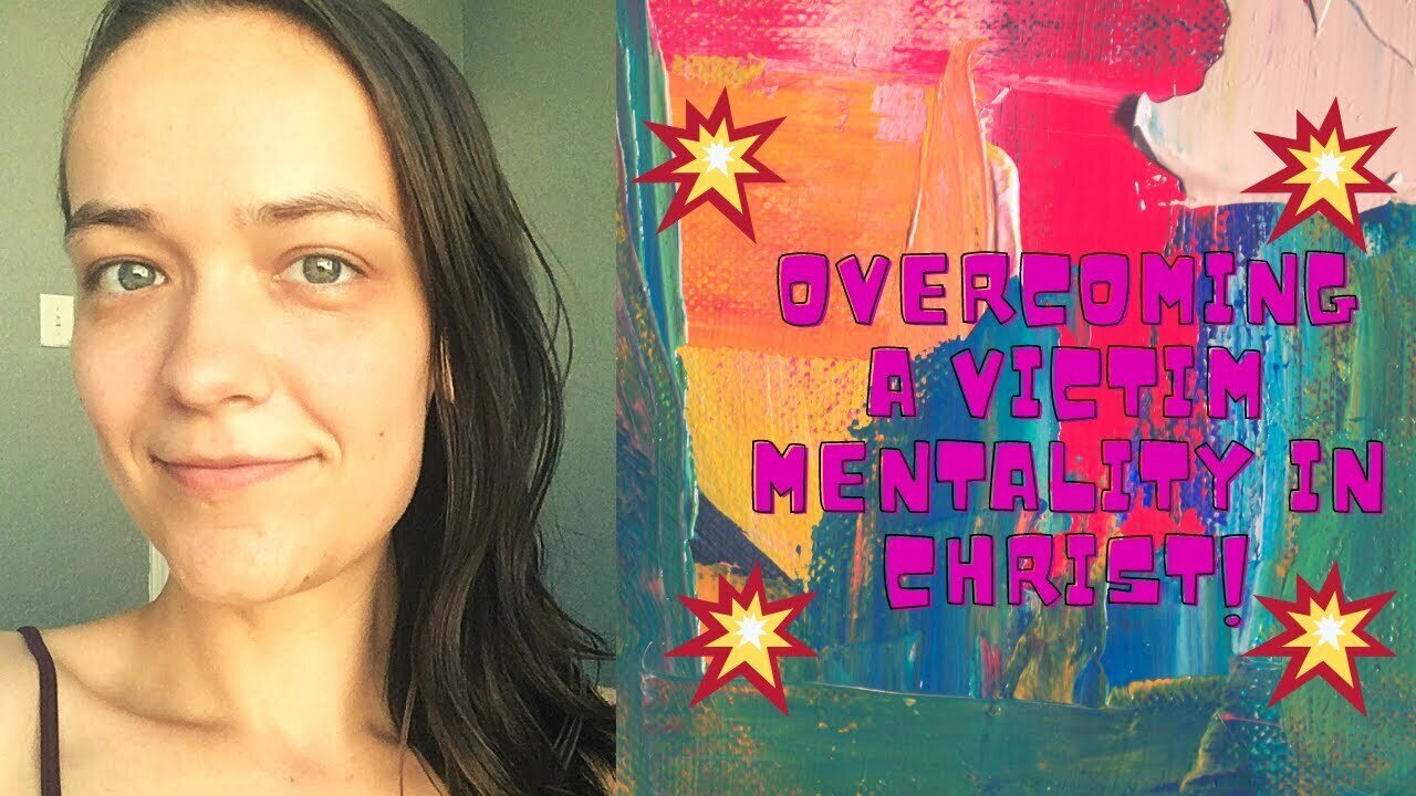 Becoming An Overcomer In Christ! (Getting Rid Of A Victim Mentality)