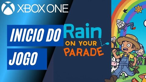 RAIN ON YOUR PARADE - INÍCIO DO JOGO (XBOX ONE)