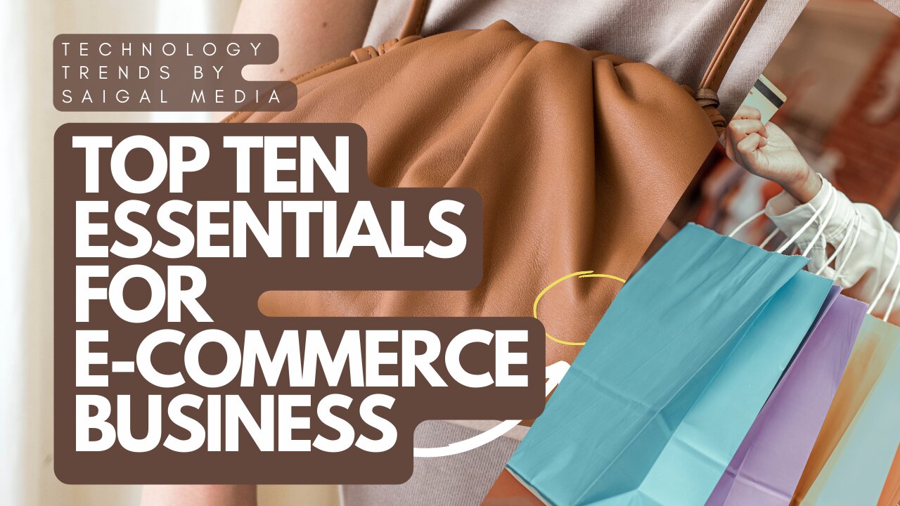 TOP TEN ESSENTIALS FOR E-COMMERCE BUSINESS