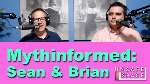 MythInformed: Sean & Brian
