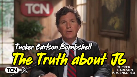 Tucker Carlson Bombshell - The Truth about J6