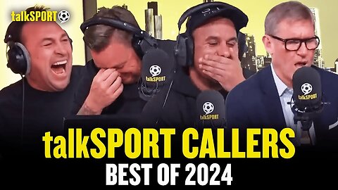 "He's Had Me On TOAST!" talkSPORT Callers' Most OUTRAGEOUS & FUNNY Calls Of 2024!