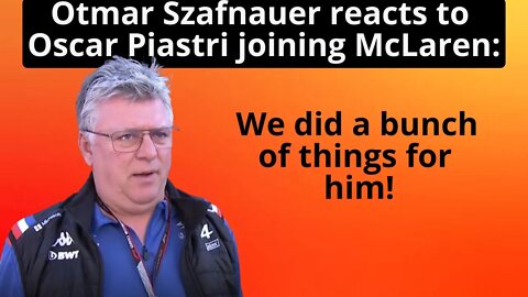 Szafnauer reacts to Oscar Piastri: We did a bunch of things for him!