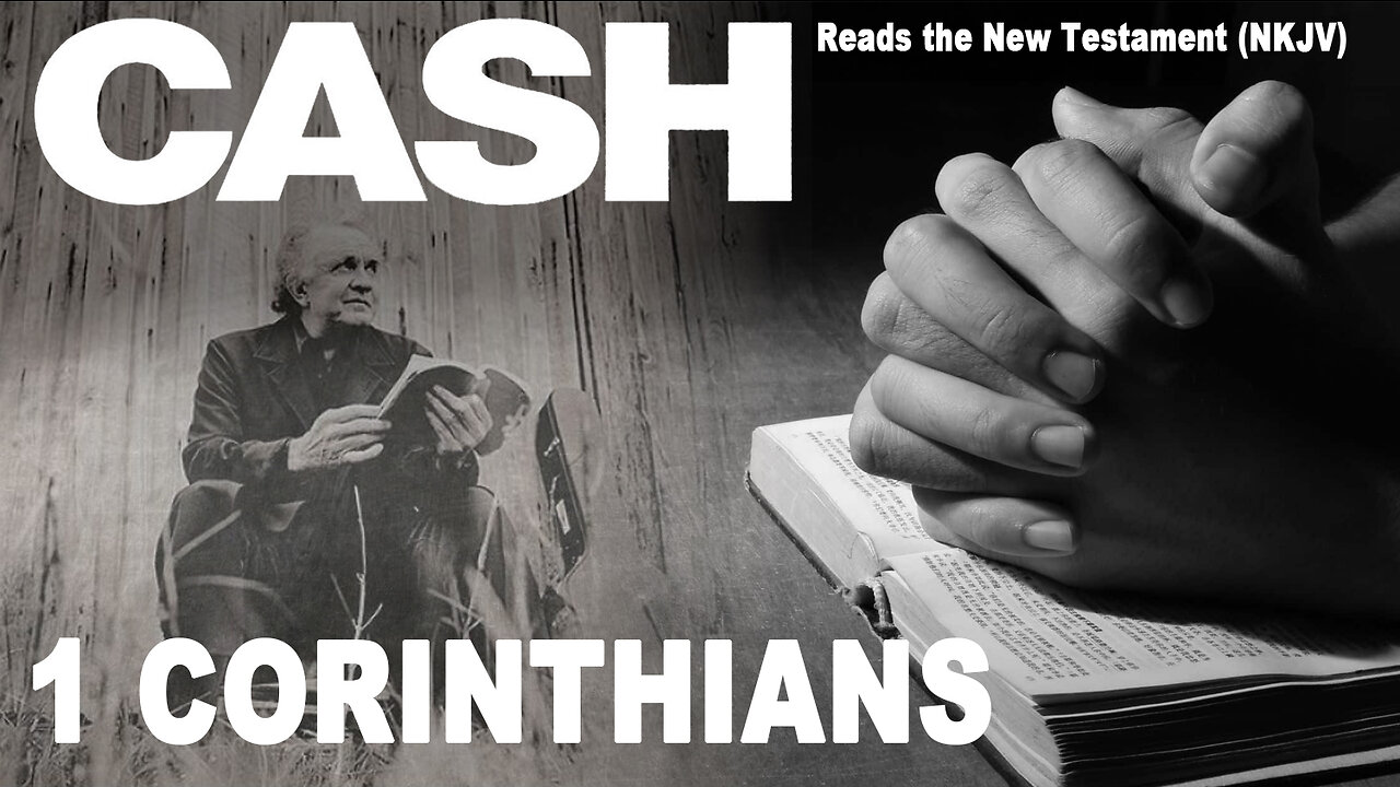 Johnny Cash Reads The New Testament: 1 Corinthians - NKJV (Read Along)