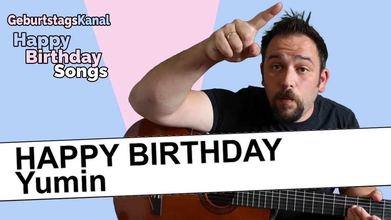 "Happy Birthday Yumin - Geburtstagslied für Yumin - Happy Birthday to You Yumin