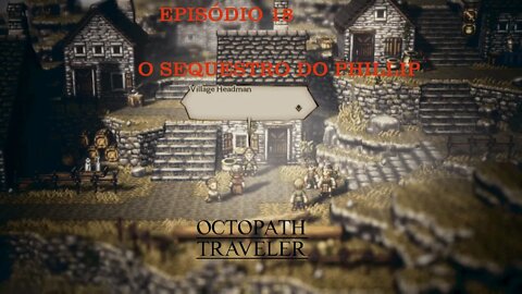 OCTOPATH TRAVELER EP 18 PHILLIP