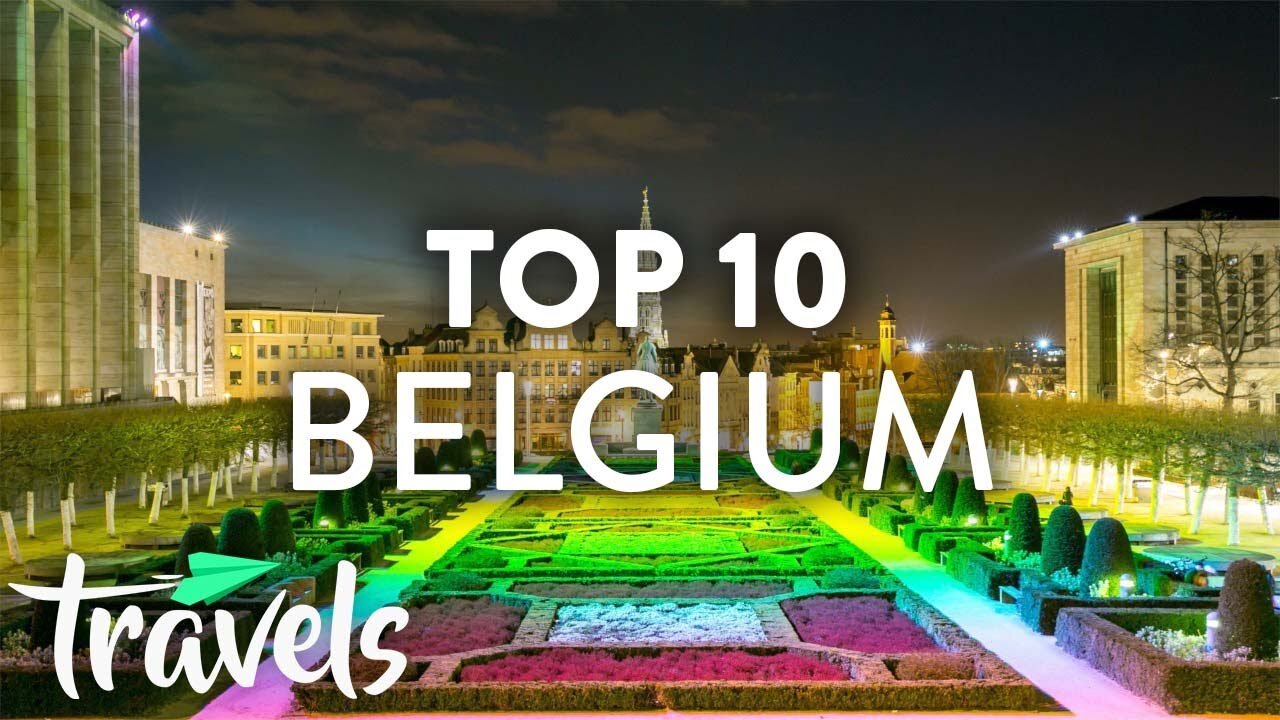 Top 10 Reasons to Visit Belgium