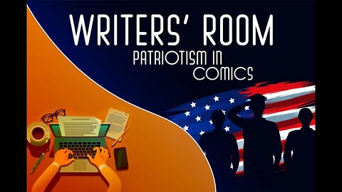 Wednesday Writer's Room! Episode Two: Patriotism in Comics