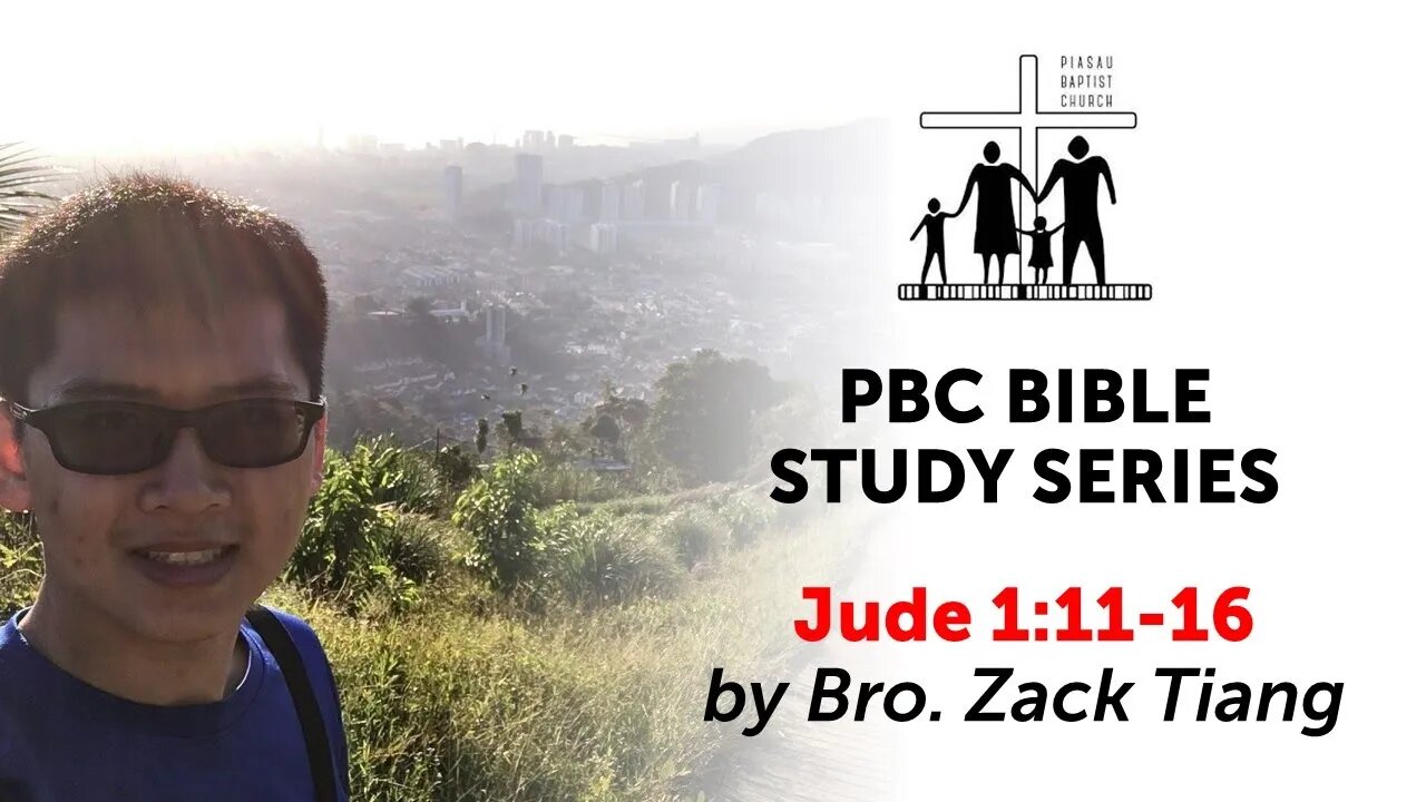 [190521] PBC Bible Study Series - Jude 1:11-16 by Bro. Zack Tiang