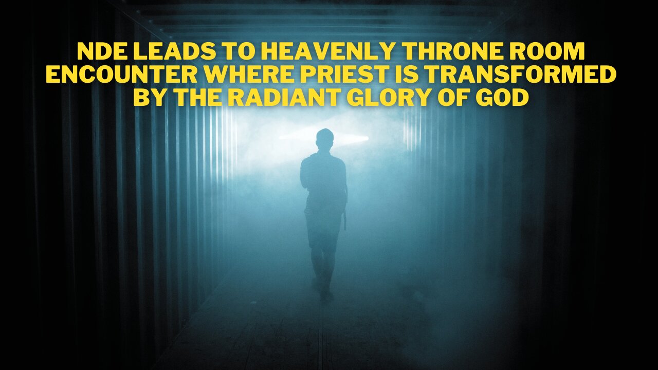 NDE Leads to Heavenly Throne Room Encounter Where Priest is Transformed by the Radiant Glory of God