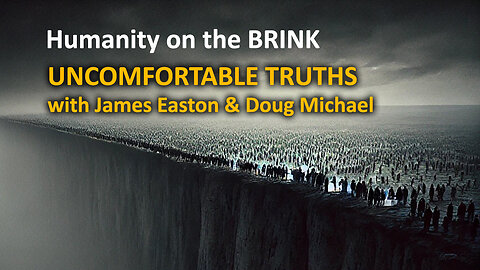 UNCOMFORTABLE TRUTHS - With Doug Michael & James Easton - Nov 22 2024