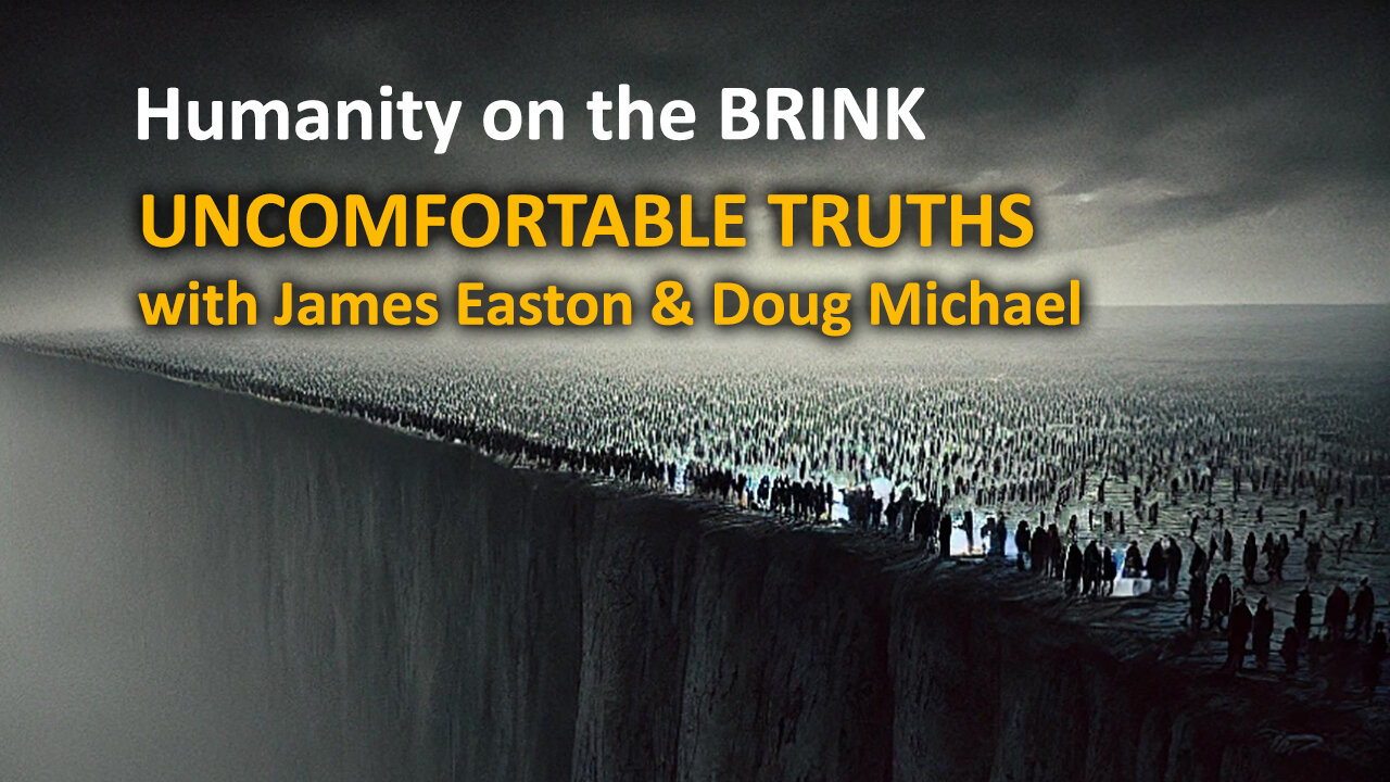 UNCOMFORTABLE TRUTHS - With Doug Michael & James Easton - Nov 22 2024