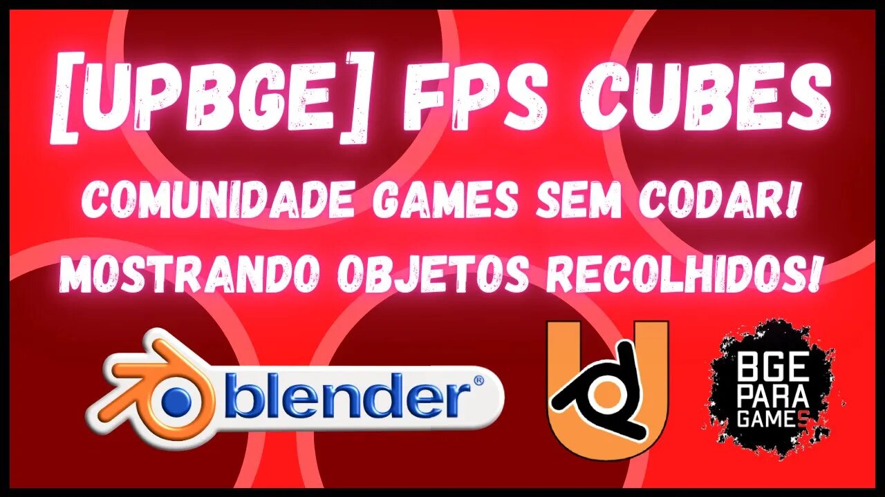 UPBGE FPS CUBES COMUNIDADE GAMES SEM CODAR! mostrando objetos recolhidos!